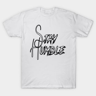 STAY HUMBLE T-Shirt